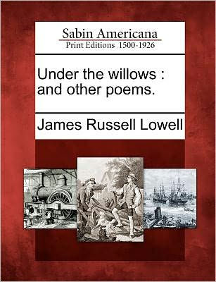 Under the Willows: And Other Poems.