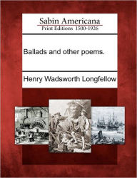 Title: Ballads and Other Poems., Author: Henry Wadsworth Longfellow