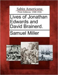 Title: Lives of Jonathan Edwards and David Brainerd., Author: Samuel Miller