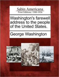 Title: Washington's Farewell Address to the People of the United States., Author: George Washington