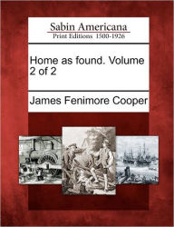 Title: Home as Found. Volume 2 of 2, Author: James Fenimore Cooper