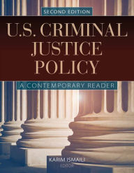 Title: U.S. Criminal Justice Policy: A Contemporary Reader / Edition 2, Author: Karim Ismaili
