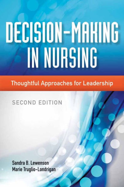 Decision-Making in Nursing: Thoughtful Approaches for Leadership / Edition 2