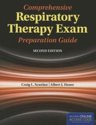 Title: Comprehensive Respiratory Therapy Exam Preparation Guide / Edition 2, Author: Craig L. Scanlan