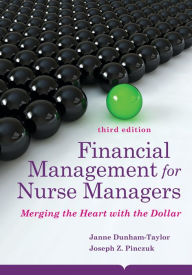 Title: Financial Management for Nurse Managers: Merging the Heart with the Dollar / Edition 3, Author: Janne Dunham-Taylor