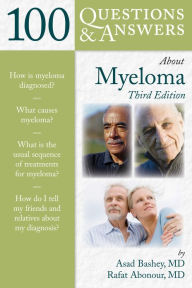 Title: 100 Questions & Answers About Myeloma, Author: Asad Bashey