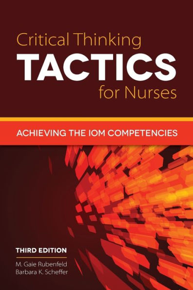 Critical Thinking TACTICS for Nurses: Achieving the IOM Competencies / Edition 3