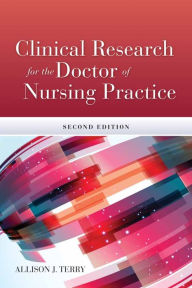 Title: Clinical Research for the Doctor of Nursing Practice / Edition 2, Author: Allison J. Terry