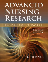Title: Advanced Nursing Research: From Theory to Practice / Edition 2, Author: Ruth M. Tappen