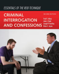 Title: Essentials of the Reid Technique: Criminal Interrogation and Confessions, Author: Fred E. Inbau