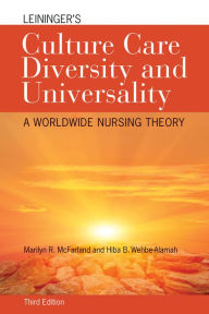 Title: Leininger's Culture Care Diversity and Universality: A Worldwide Nursing Theory, Author: Marilyn R. McFarland