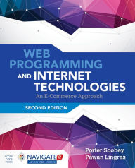 Title: Web Programming and Internet Technologies: An E-Commerce Approach: An E-Commerce Approach / Edition 2, Author: Porter Scobey