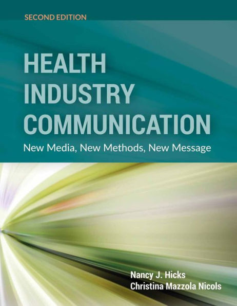Health Industry Communication: New Media, New Methods, New Message / Edition 2