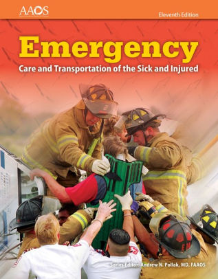 Emergency Care And Transportation Of The Sick And Injured Edition 11 American Academy Of Orthopaedic Surgeons Aaos 9781284080179 Hardcover Barnes Noble