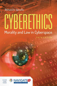 Title: Cyberethics: Morality and Law in Cyberspace / Edition 6, Author: Richard A. Spinello