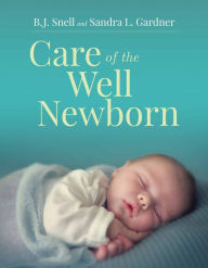 Title: Care of the Well Newborn, Author: BJ Snell