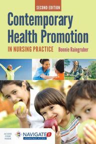 Title: Contemporary Health Promotion In Nursing Practice / Edition 2, Author: Bonnie Raingruber
