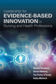 Title: Leadership for Evidence-Based Innovation in Nursing and Health Professions, Author: Sandra Davidson