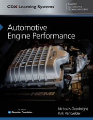 Title: Automotive Engine Performance: CDX Master Automotive Technician Series, Author: Nicholas Goodnight