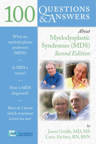 Title: 100 Questions & Answers About Myelodysplastic Syndromes, Author: Jason Gotlib