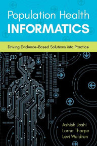 Title: Population Health Informatics: Driving Evidence-Based Solutions Into Practice, Author: Ashish Joshi