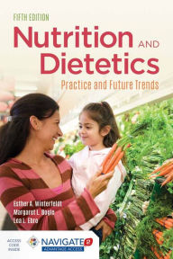 Title: Nutrition & Dietetics: Practice and Future Trends / Edition 5, Author: Esther A. Winterfeldt