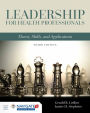 Leadership for Health Professionals: Theory, Skills, and Applications: Theory, Skills, and Applications / Edition 3
