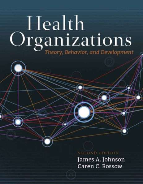 Health Organizations: Theory, Behavior, and Development / Edition 2