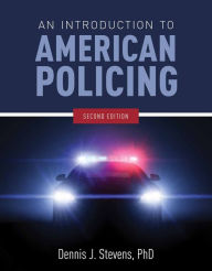 Title: An Introduction to American Policing / Edition 2, Author: Dennis J. Stevens