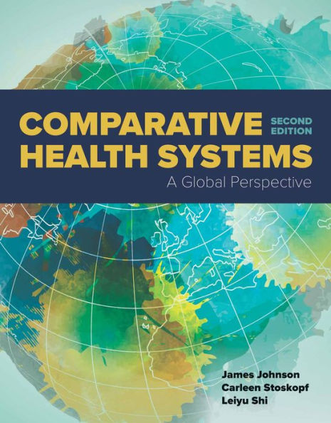 Comparative Health Systems: A Global Perspective / Edition 2