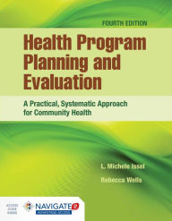 Health Program Planning and Evaluation: A Practical, Systematic Approach for Community Health: A Practical, Systematic Approach for Community Health / Edition 4
