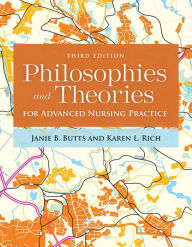 Title: Philosophies and Theories for Advanced Nursing Practice / Edition 3, Author: Janie B. Butts