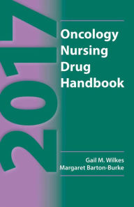 Title: 2017 Oncology Nursing Drug Handbook / Edition 21, Author: Gail M. Wilkes