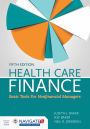 Health Care Finance with Navigate 2 Advantage Access & Navigate 2 Scenario for Health Care Finance: Basic Tools for Nonfinancial Managers / Edition 5
