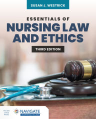 Title: Essentials of Nursing Law and Ethics / Edition 3, Author: Susan J. Westrick