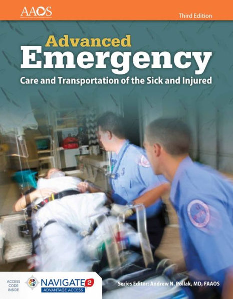 AEMT: Advanced Emergency Care and Transportation of the Sick and Injured Includes Navigate 2 Advantage Access: Advanced Emergency Care and Transportation of the Sick and Injured Includes Navigate 2 Advantage Access / Edition 3
