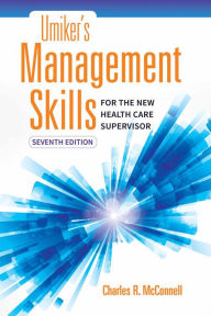 Title: Umiker's Management Skills for the New Health Care Supervisor / Edition 7, Author: Charles R. McConnell