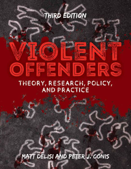 Violent Offenders: Theory, Research, Policy, and Practice / Edition 3