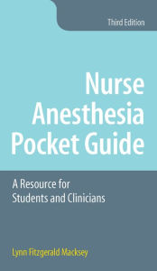 Title: Nurse Anesthesia Pocket Guide: A Resource for Students and Clinicians, Author: Lynn Fitzgerald Macksey