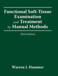 Title: FUNCTIONAL SOFT TISSUE EXAMINATION & TREATMENT 3E / Edition 3, Author: WARREN I HAMMER