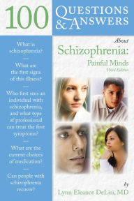 Title: 100 Questions & Answers About Schizophrenia, Author: Lynn E. DeLisi