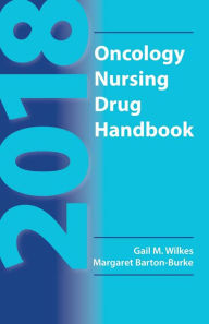 Title: 2018 Oncology Nursing Drug Handbook / Edition 22, Author: Gail M. Wilkes