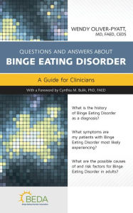 Title: Questions and Answers about Binge Eating Disorder: A Guide for Clinicians, Author: Dr. Wendy Oliver-Pyatt