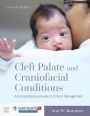 Cleft Palate and Craniofacial Conditions: A Comprehensive Guide to Clinical Management: A Comprehensive Guide to Clinical Management / Edition 4