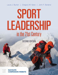 Title: Sport Leadership in the 21st Century: . / Edition 2, Author: Laura J. Burton