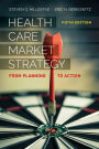 Health Care Market Strategy: From Planning to Action / Edition 5