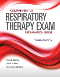 Title: Comprehensive Respiratory Therapy Exam Preparation Guide, Author: Craig L. Scanlan