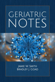 Title: Geriatric Notes, Author: Jamie W. Smith