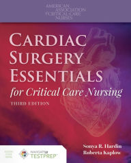 Title: Cardiac Surgery Essentials for Critical Care Nursing / Edition 3, Author: Sonya R. Hardin