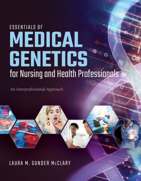 Essentials of Medical Genetics for Nursing and Health Professionals: An Interprofessional Approach